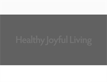 Tablet Screenshot of healthyjoyfulliving.com